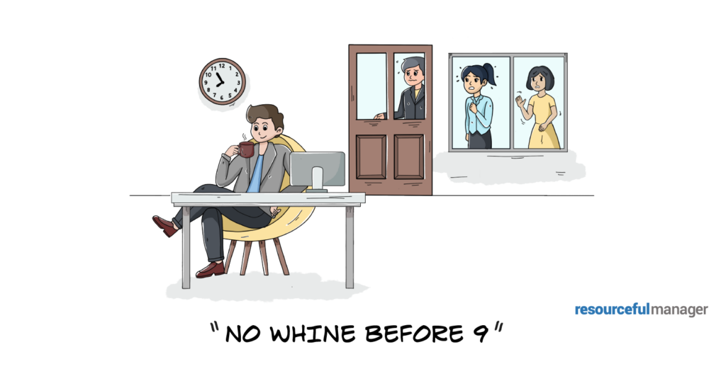 A cartoon of a manager sitting comfortably in their office with a cup of coffee. a clock on the wall reads 8:55, a line of worried employees is outside the office door. The caption reads "No Whine Before 9"