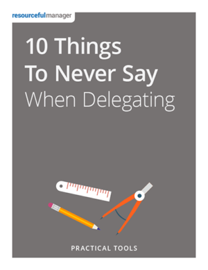 10 Things To Never Say When Delegating