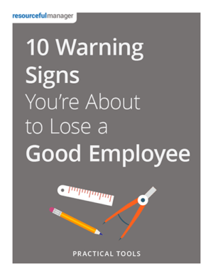 10 Warning Signs You're About to Lose a Good Employee