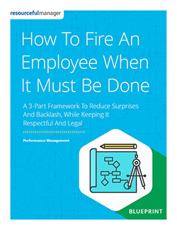 How To Fire An Employee When It Must Be Done